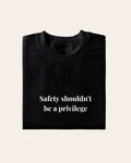 Safety Shouldn't Be A Privilege T-shirt