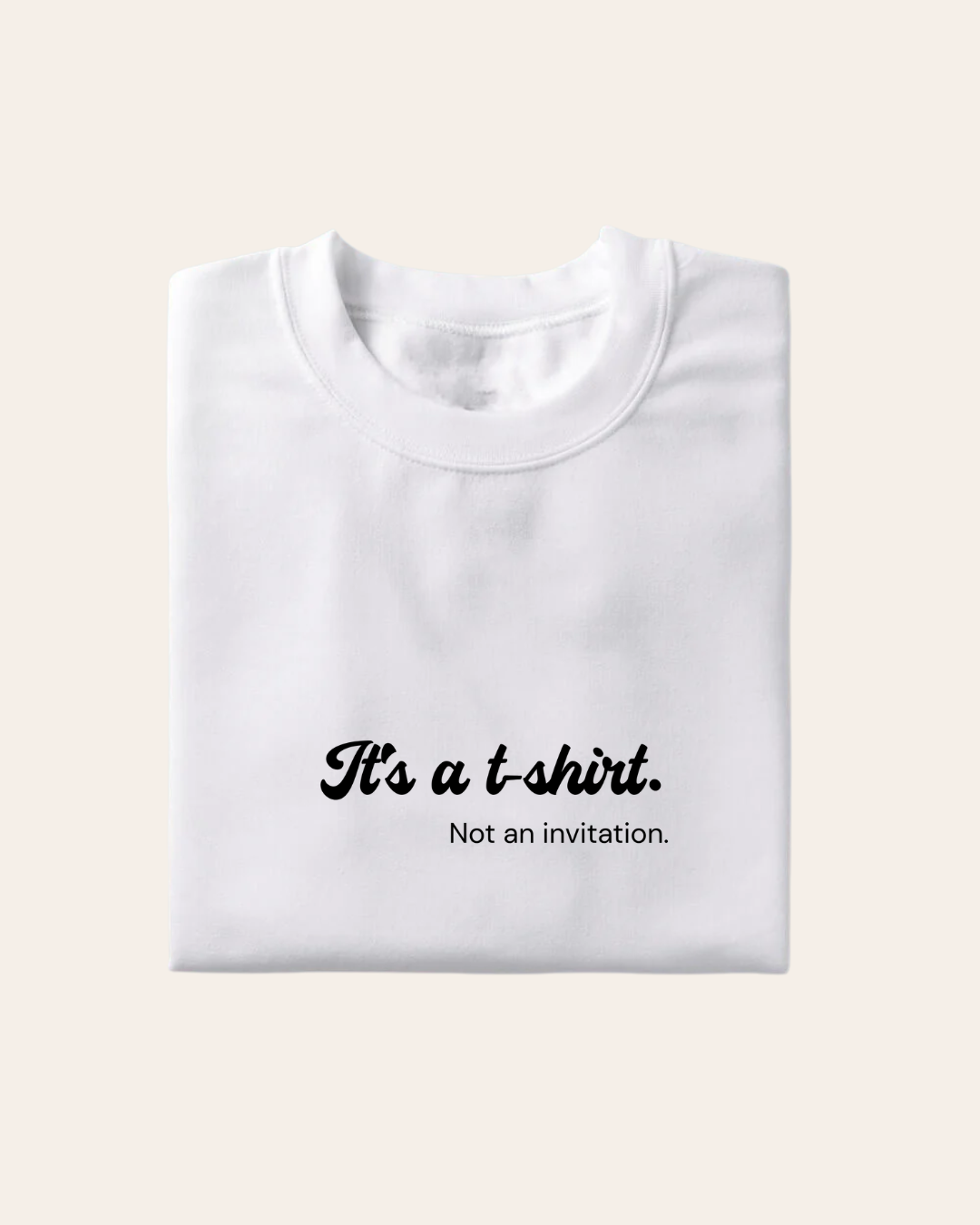 Not An Invitation T-shirt