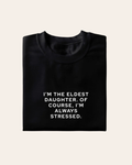 Always Stressed T-shirt