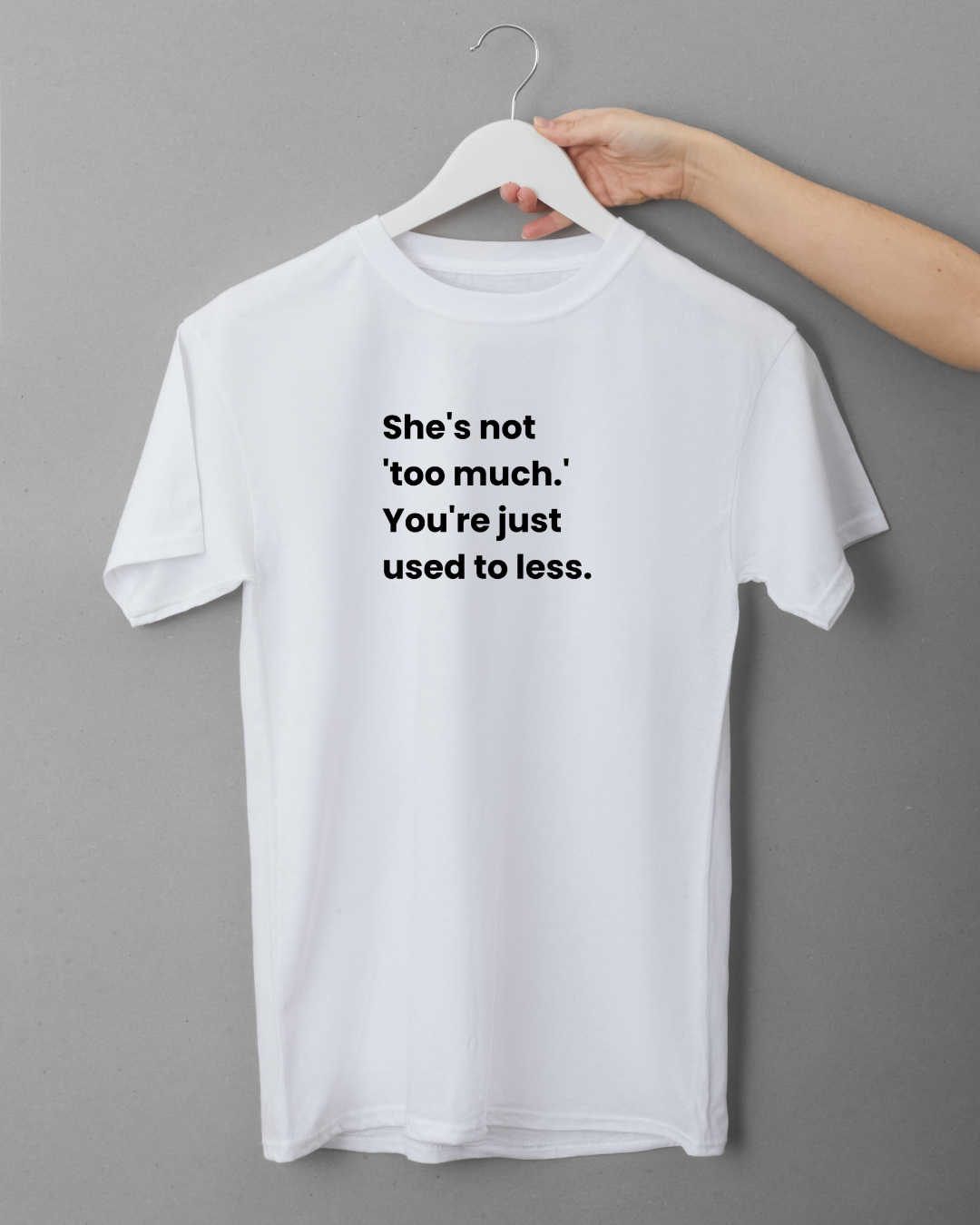 Too Much T-Shirt