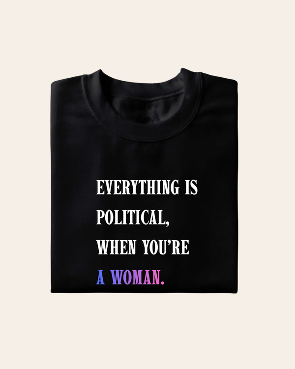 Everything is Political T-Shirt
