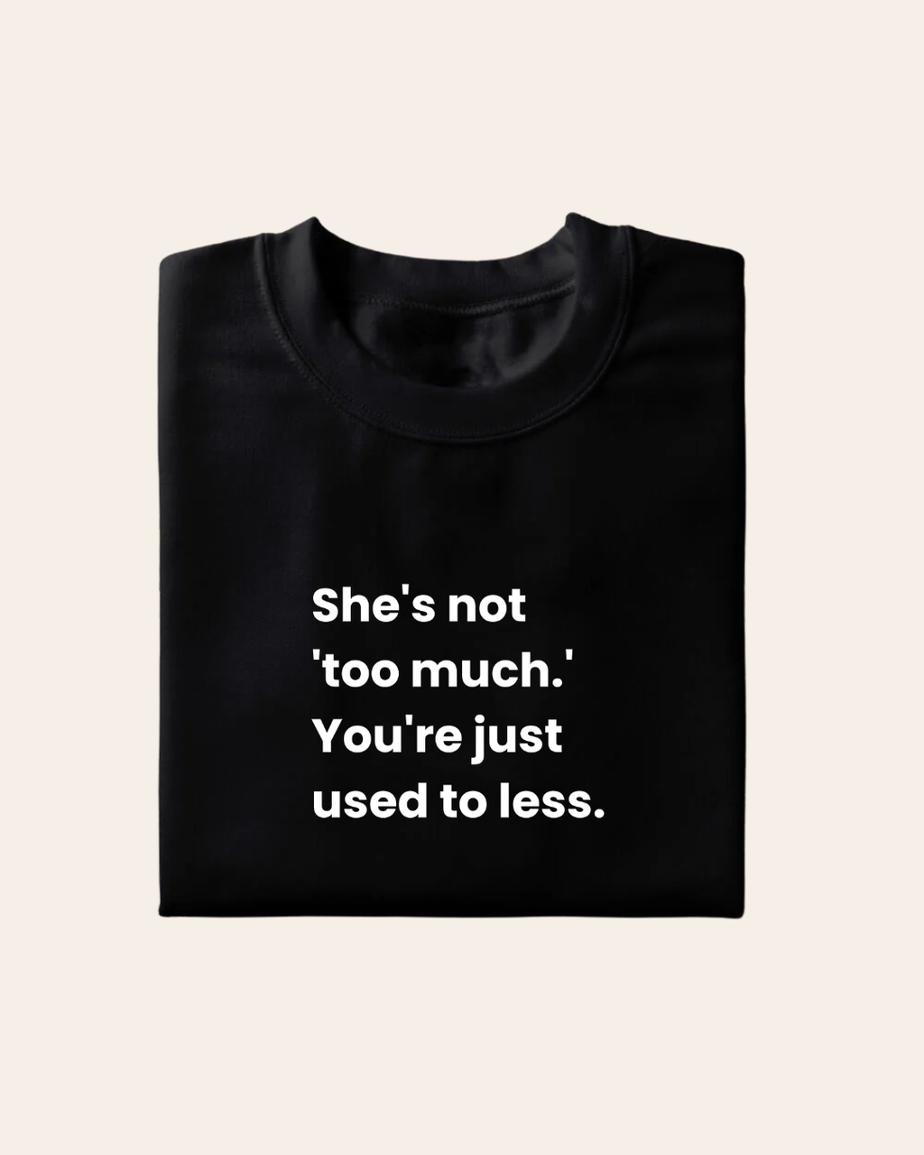 Too Much T-Shirt