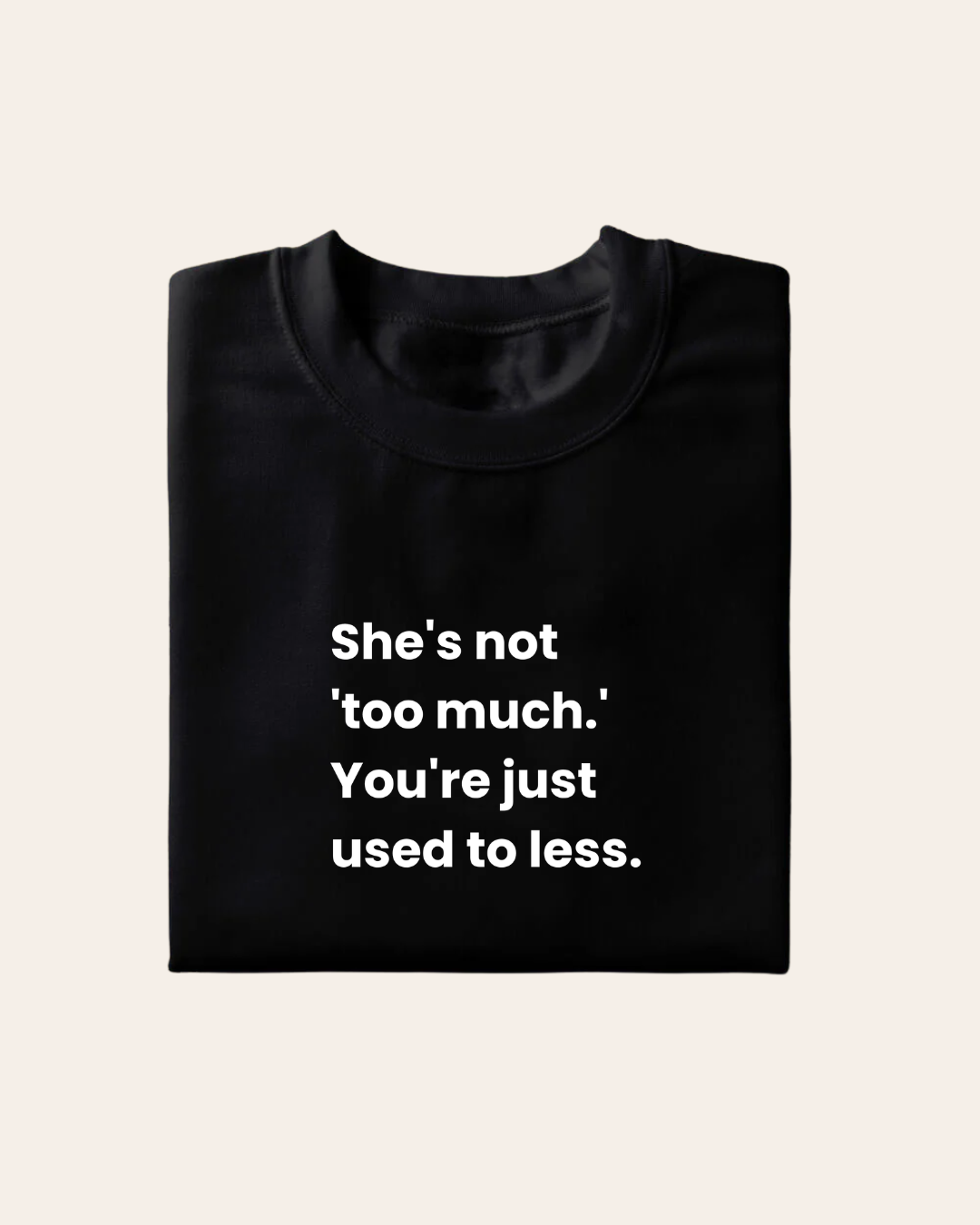 Too Much T-Shirt
