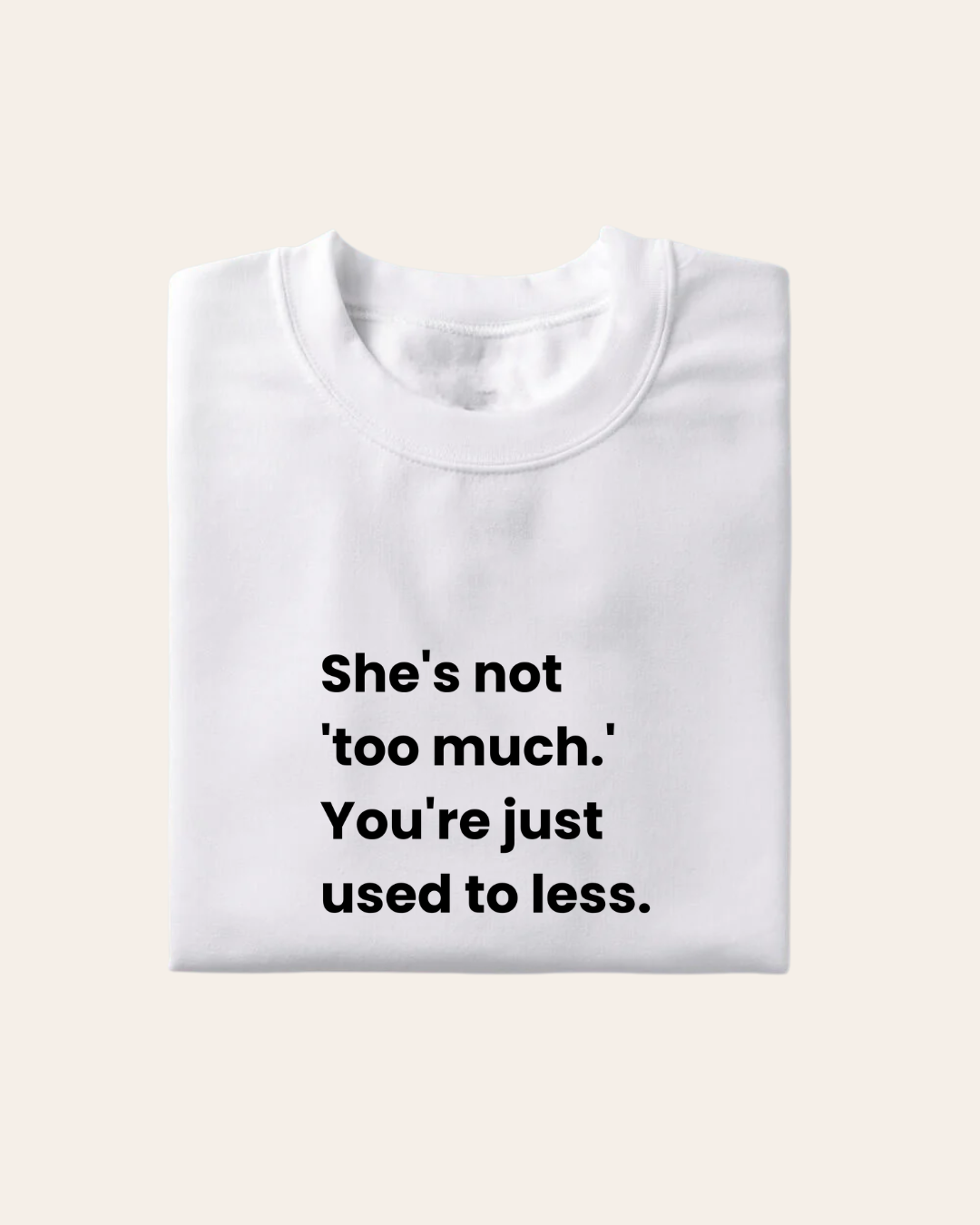 Too Much T-Shirt